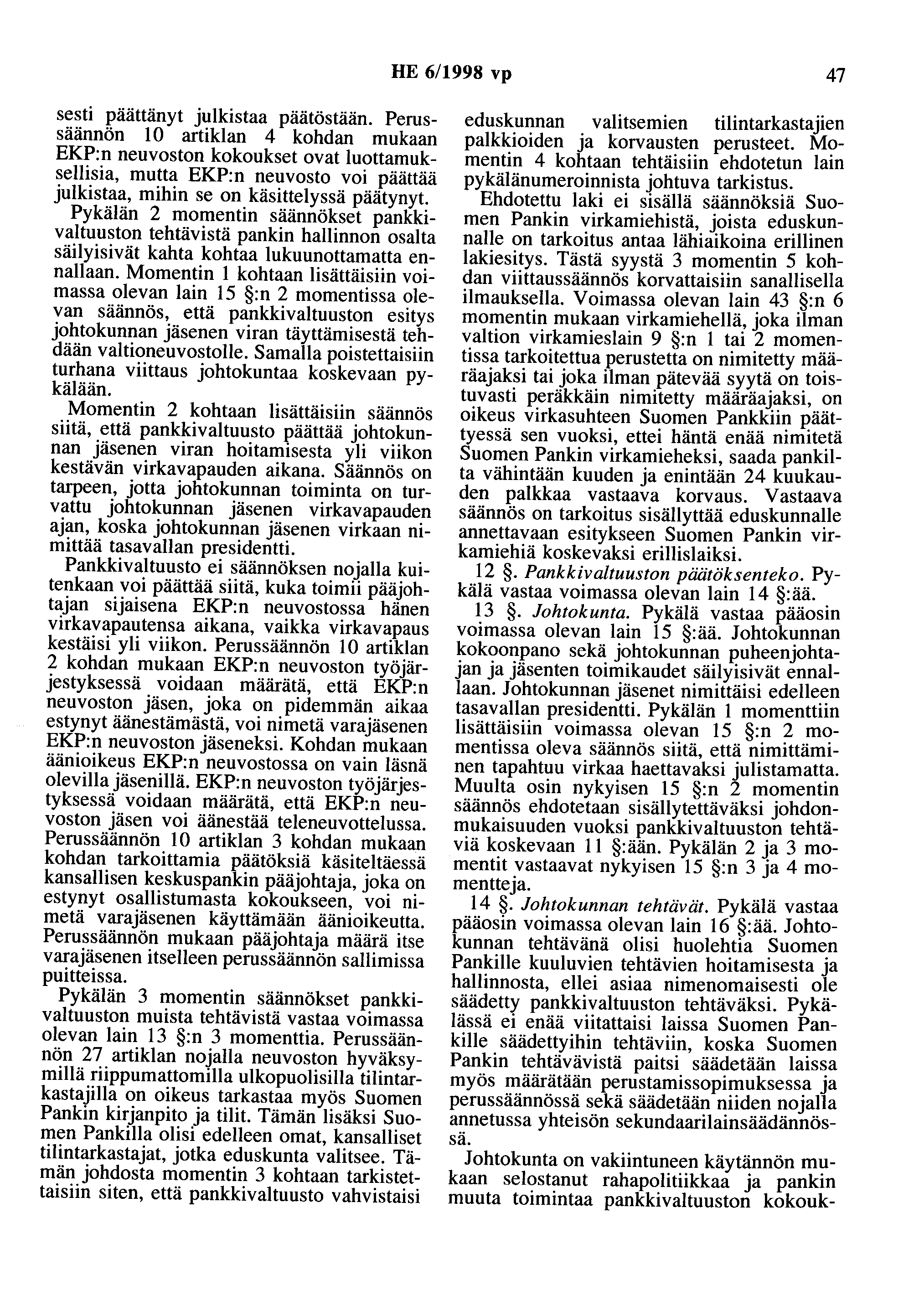 HE 6/1998 vp 47 sesti päättänyt julkistaa päätöstään.