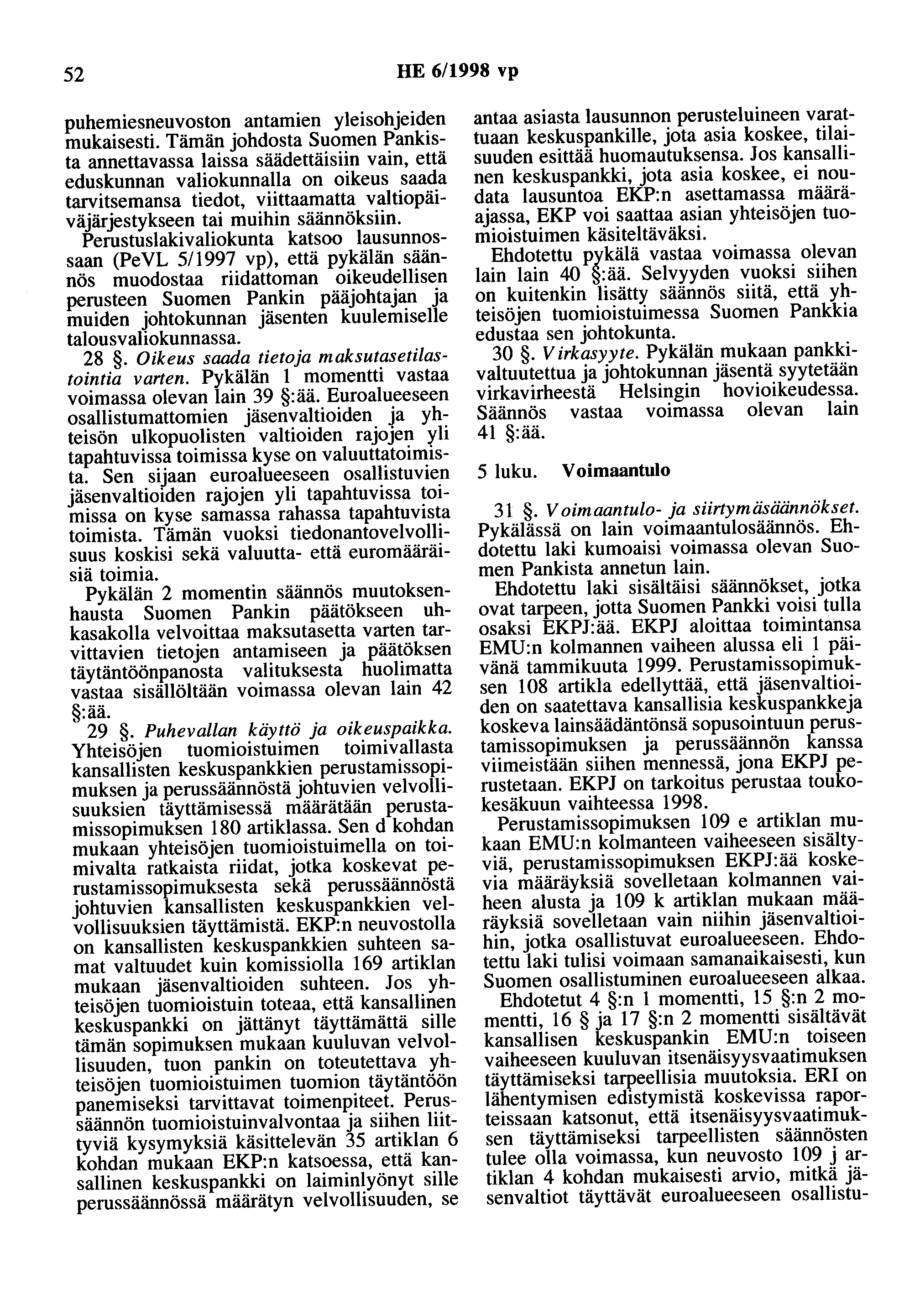 52 HE 6/1998 vp puhemiesneuvoston antamien yleisohjeiden mukaisesti.