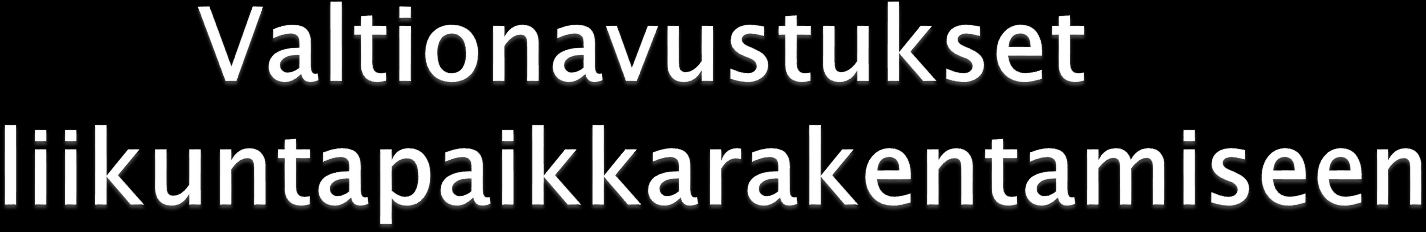 Luodaan olosuhteita eri lajien harrastamiseen Pääpaino laajoja käyttäjäryhmiä palvelevissa liikuntapaikoissa ja lähiliikuntapaikkojen rakentamisessa Vuoden 2016 määräraha oli 28 321 000 euroa