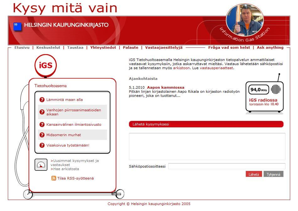 26 igs:n verkkopalvelussa asiakkaat voivat lähettää kysymyksiä hyödyntämällä kuviossa 1 esitettyä käyttöliittymää. Palvelu on maksuton, eikä se vaadi rekisteröitymistä.