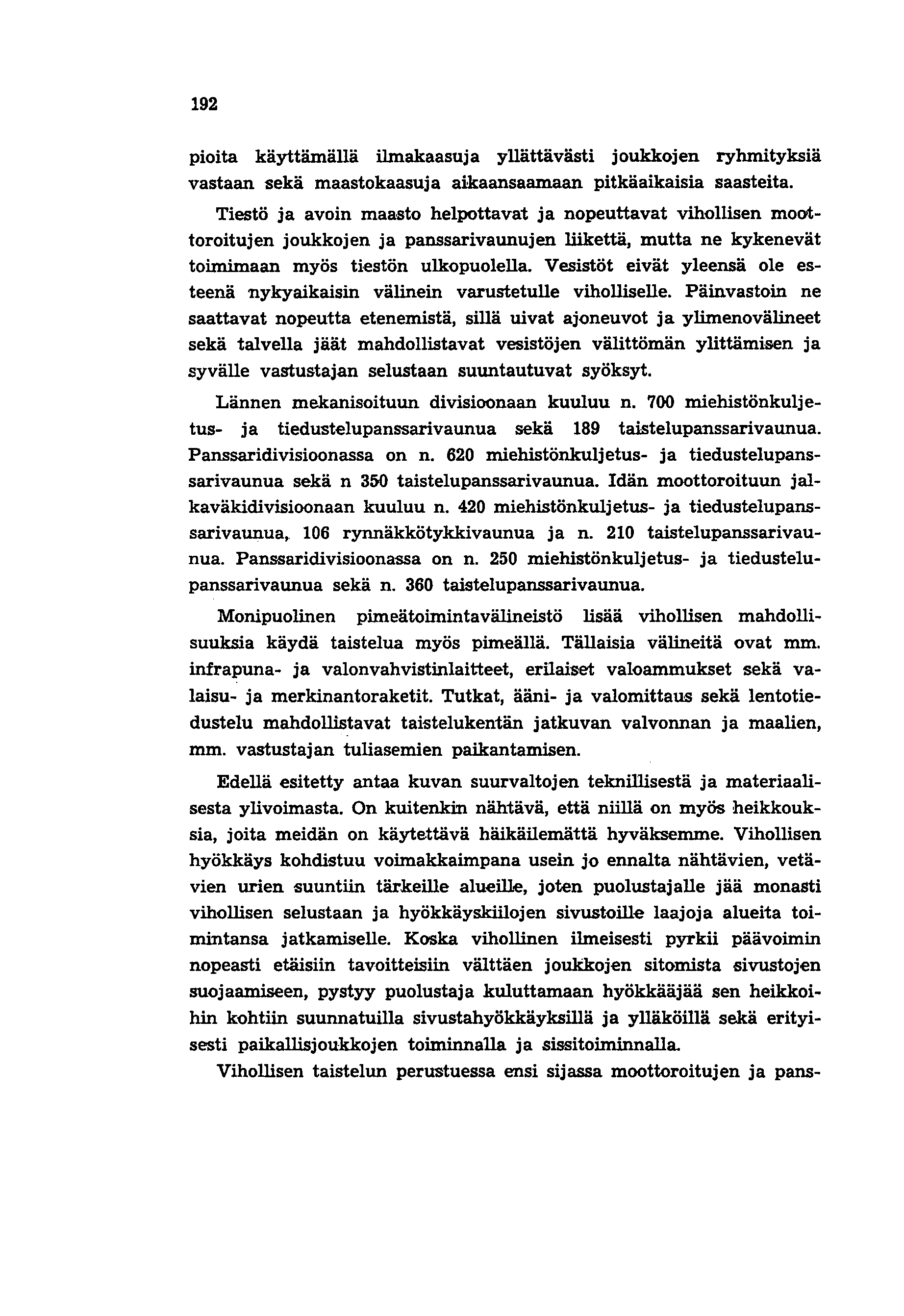192 pioita käyttämällä ilmakaasuja yllättävästi joukkojen ryhmityksiä vastaan sekä maastokaasuja aikaansaamaan pitkäaikaisia saasteita.