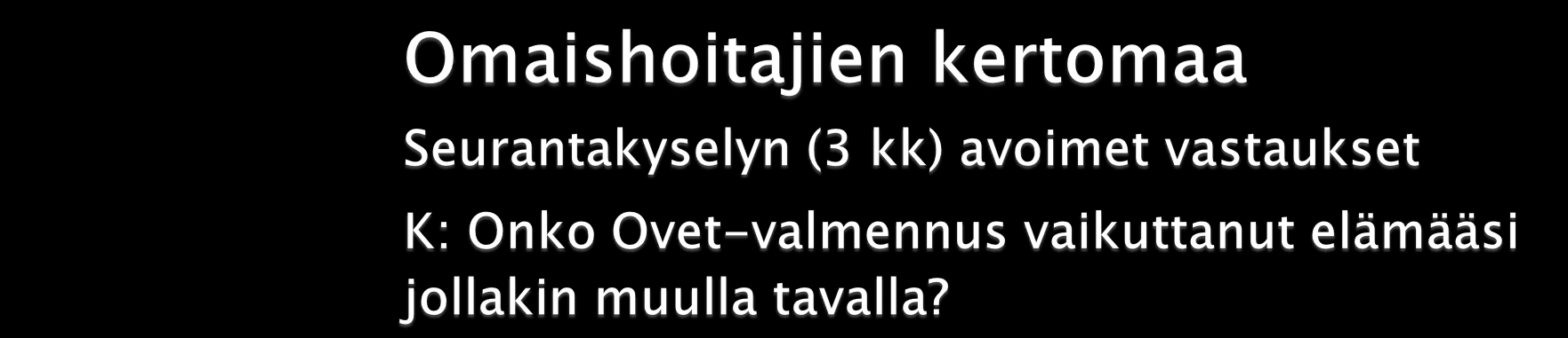 - Olen nyt rohkeampi hakemaan apua ja tietoa tarvittaessa - Arvostan nyt valintaani ja työtäni jollain tavoin aiempaa enemmän - Osaan ottaa aikaa itselleni - Olen tunnustanut