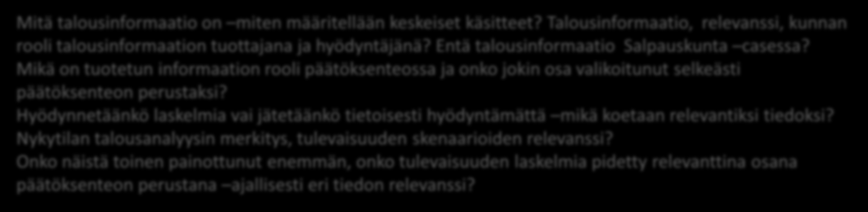 kyselylomake Talous- ja henkilöstötyöryhmän tuottamat aineistot Konsultin laskelmat Päätöksentekoprosessi /päätökset Monitulkintaisuuden malli Mitä talousinformaatio on miten määritellään keskeiset