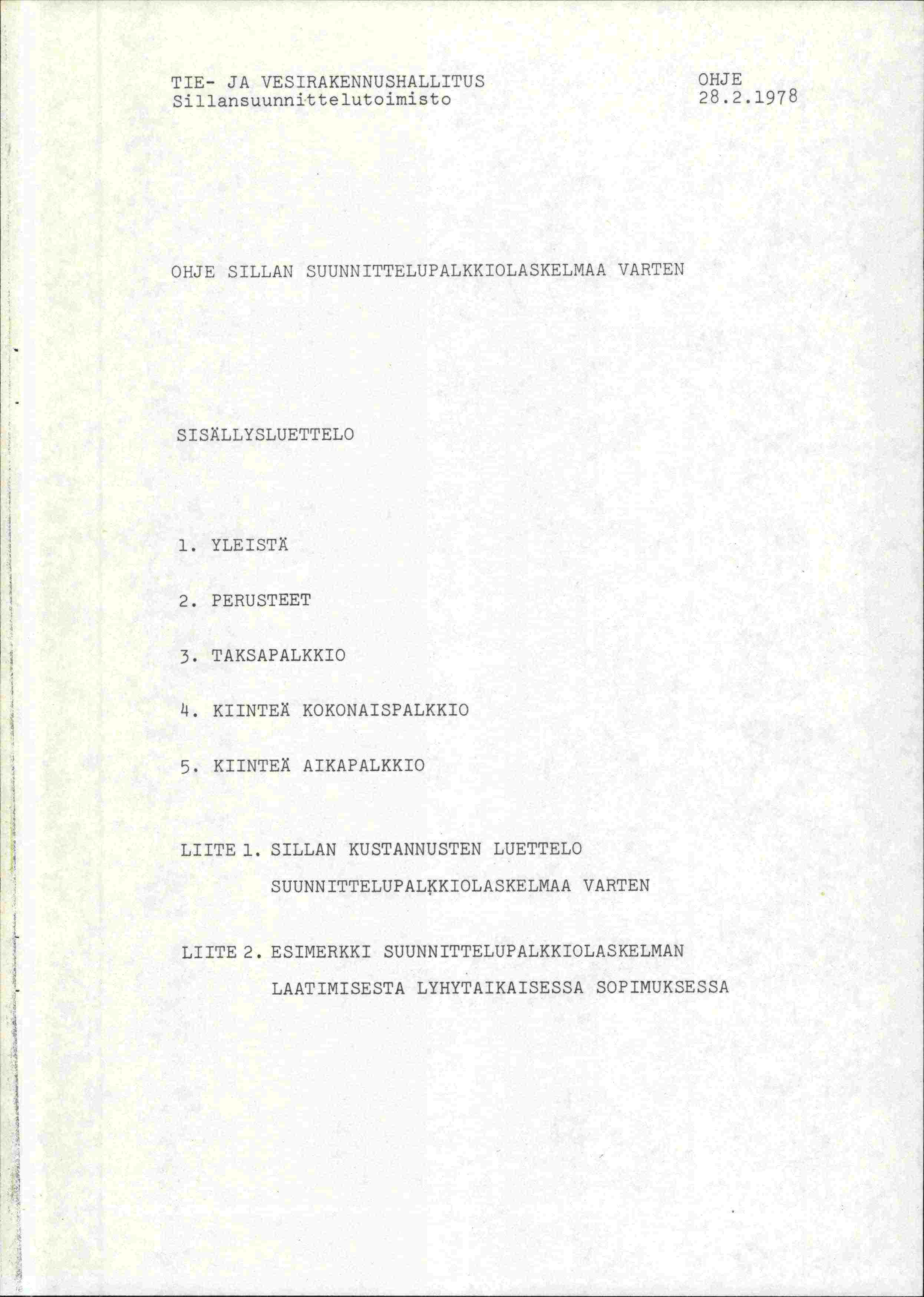 TIE- JA VESIRAKENNUSHALLITUS OHJE Si11ansuunriitte1UtOimJStO 28.2.1978 OHJE SILLAN SUUNNITTELUPALKKIOLASKELMAA VARTEN SISLLYSLUETTELO 1. YLEISTÄ 2. PERUSTEET 3. TAKSAPALKKIO L.