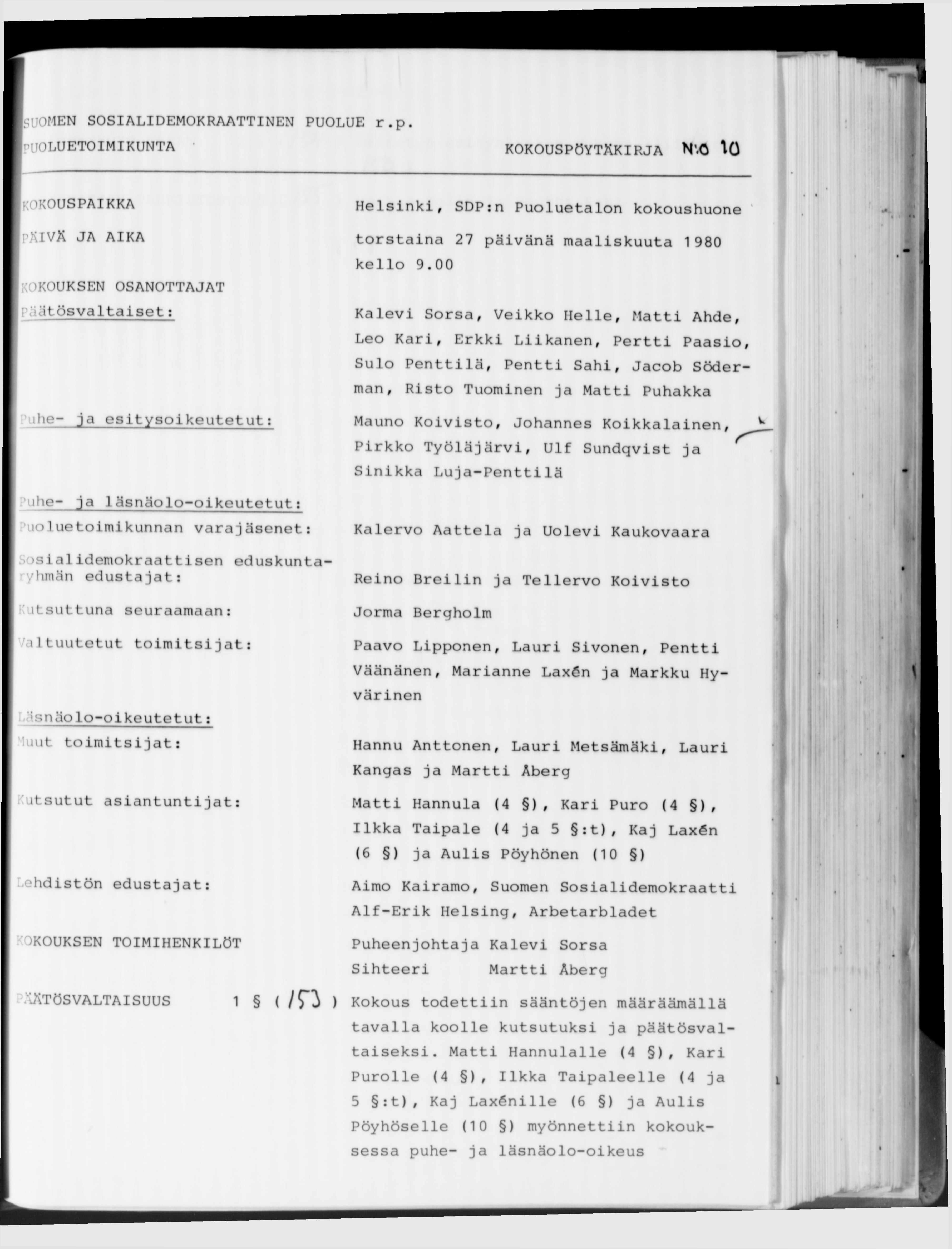 PUOLUETOIMIKUNTA * KOKOUS N.0 1 0 KOKOUSPAIKKA Helsinki, SDP:n Puoluetalon kokoushuone PÄIVÄ JA AIKA torstaina 27 päivänä maaliskuuta 1980 KOKOUKSEN OSANOTTAJAT kello 9.