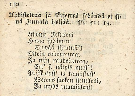 . na Ahdistettua ja särjettyä et si«jumala hyljäa. Ms. 51: i^. Kiwust' lesureni Halaa sydämeni Svwaa lljkmusi'!