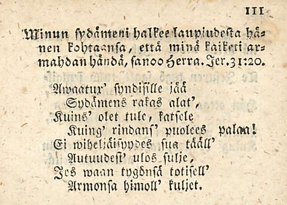 Minun fpdämeni hanee laupiudesta hänen kohtaansa, että minä l-'air>n armahdan hända, sanoo Herra. Icr.Z I:2a.