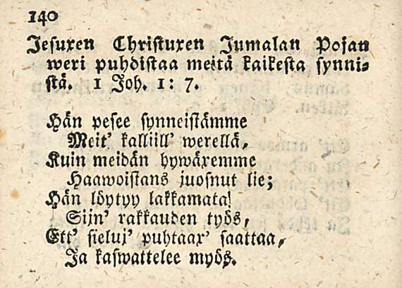 lesuxen Christuxen Jumalan pojan»veri puhdistaa meitä kaikesta synnistä, i loh. i: 7. Hän pesee synneistämme Meit' kalliill' merellä.