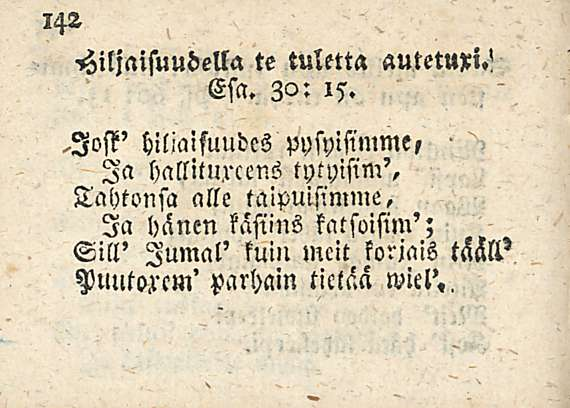 'Hiljaisuudella te tuletta autetuxi.! Esa. 30: 15. hil-aifuudcs pysyisimme, Ia hallituxcens tytyisim'.