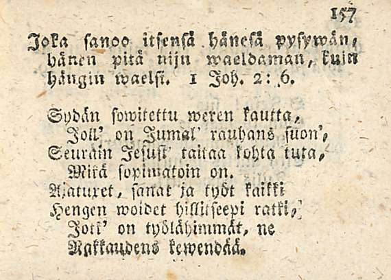 Joka sanoo itsensä HZnesä!)ar>.cn pitä nijn waeldanian, kuin hängin waclsi. i loh. 2:.6. Sydän fowitcttu Veren kautta,, loll.' ou.zumill' rauhans suon',.