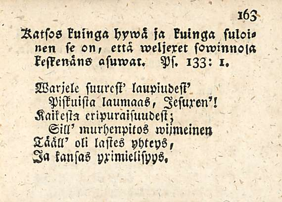 Ratsos kuinga hywä fa kuinga suloinen se on, että weljexet sowinnola keskenans asuwal. Ps. 133: l.