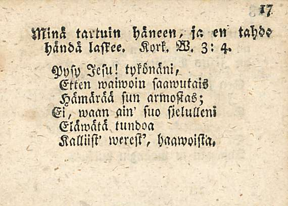 Minä tartuin häneen, jc: en tähde händä laskee. Kork. W. 3: 4. Pysi) Ie su! tykönäni,.