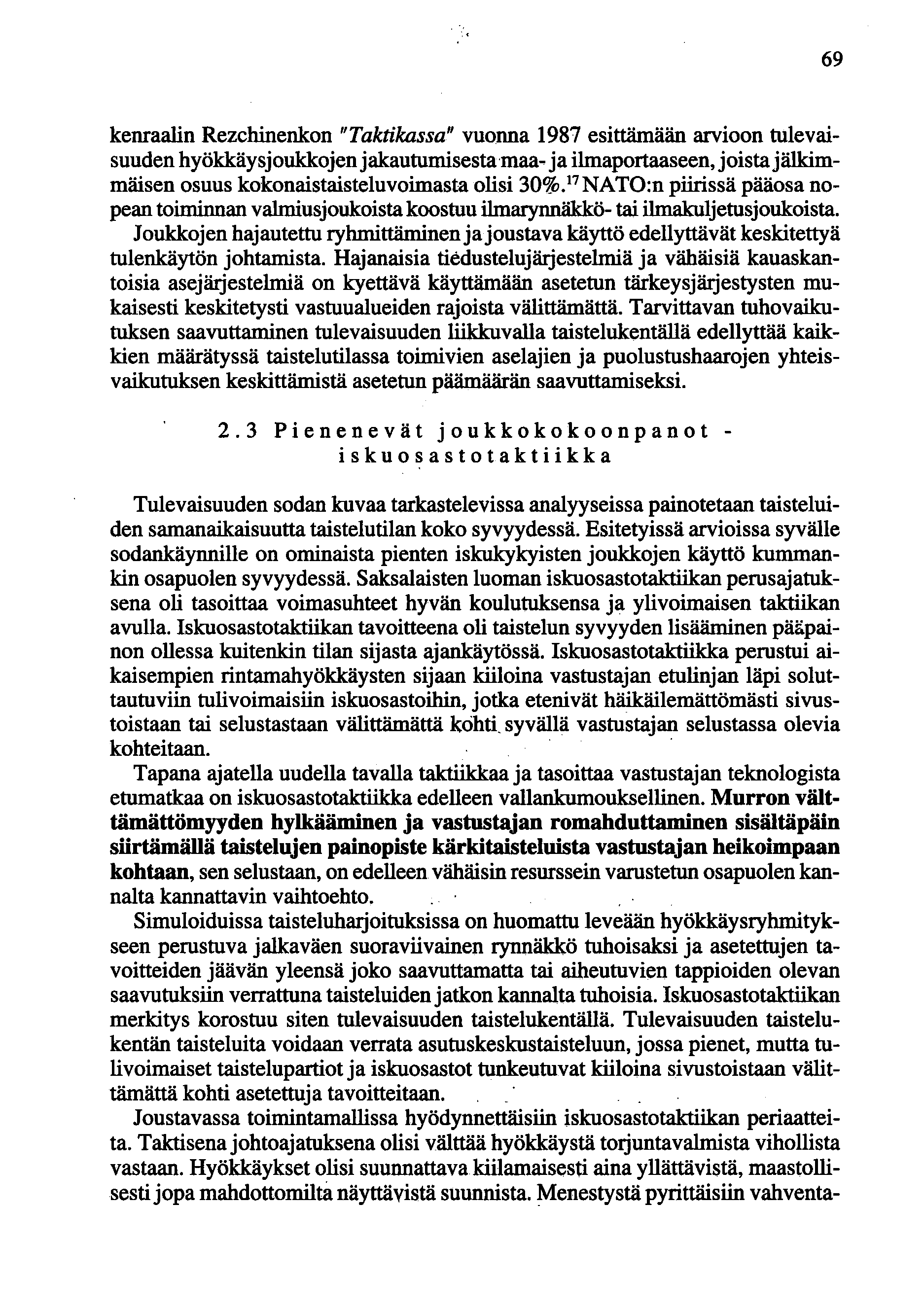 69 kenraalin Rezchinenkon "Taktikassa" vuonna 1987 esittämään arvioon tulevaisuuden hyökkäysjoukkojen jakautumisesta maa- ja ilmaportaaseen, joista jälkimmäisen osuus kokonaistaisteluvoimasta olisi