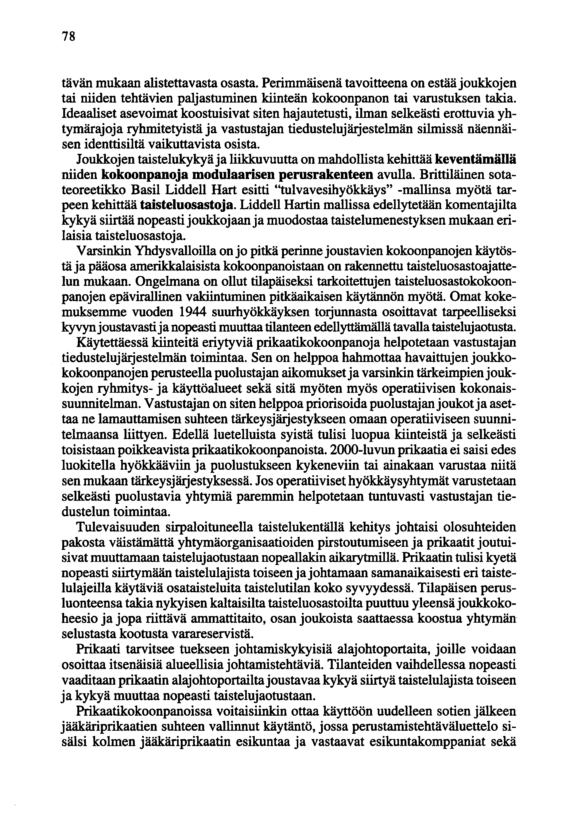 78 tävän mukaan alistettavasta osasta. Perimmäisenä tavoitteena on estää joukkojen tai niiden tehtävien paljastuminen kiinteän kokoonpanon tai varustuksen takia.