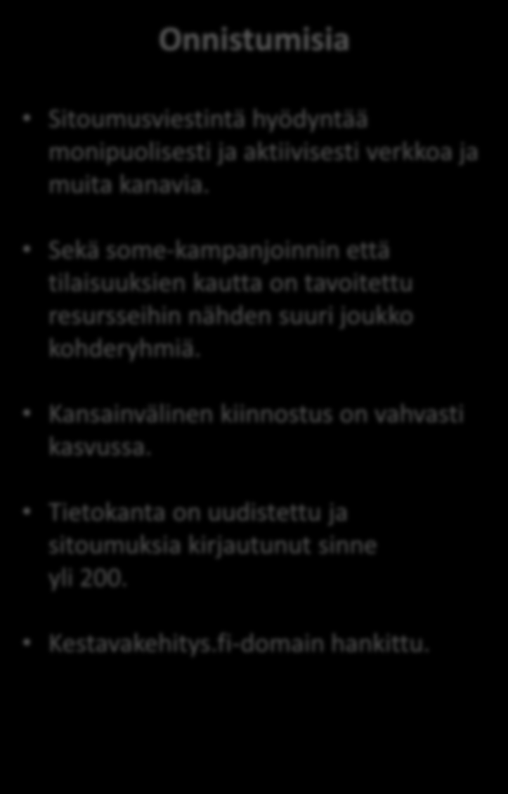 Tietokanta on uudistettu ja sitoumuksia kirjautunut sinne yli 200. Kestavakehitys.fi-domain hankittu.