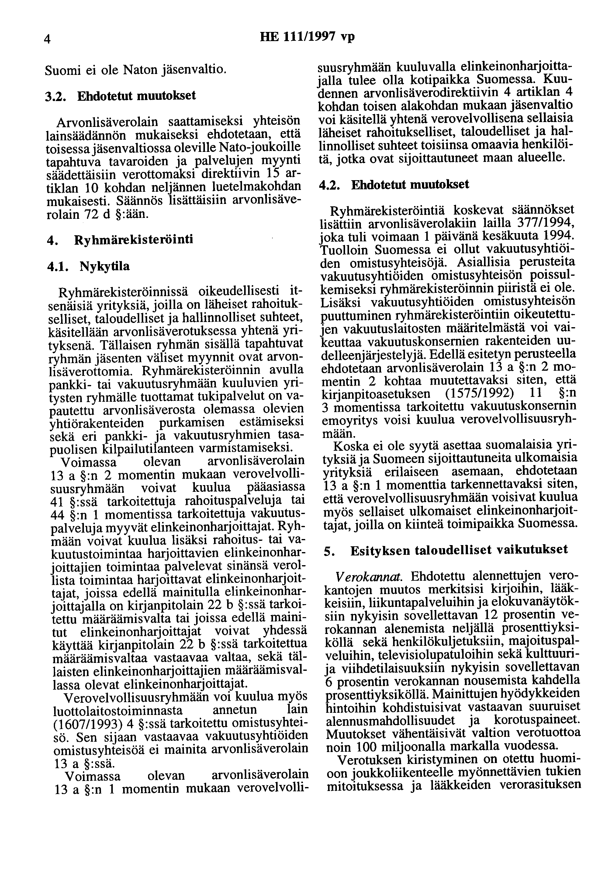 4 HE 111/1997 vp Suomi ei ole Naton jäsenvaltio. 3.2.