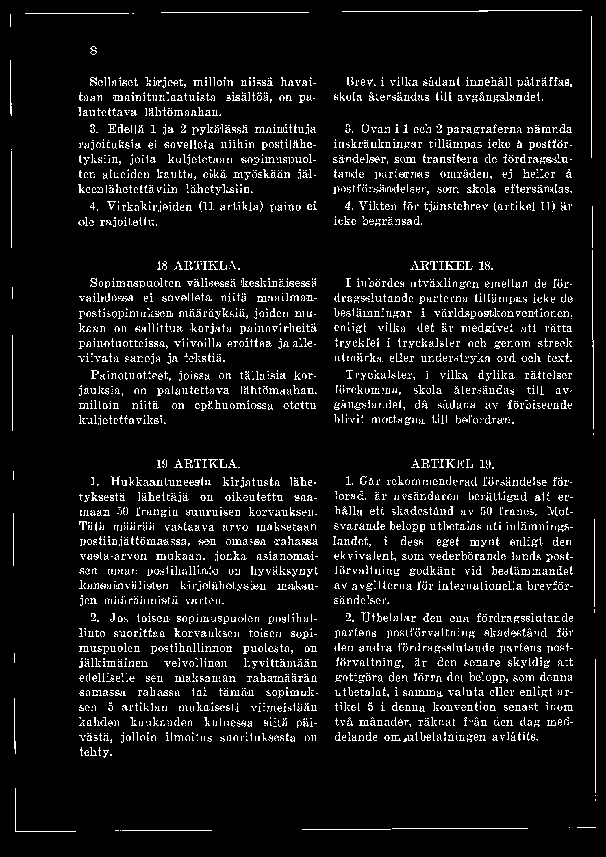 Vikten för tjänstebrev (artikel 11) är icke begränsad. 18 ARTIKLA.