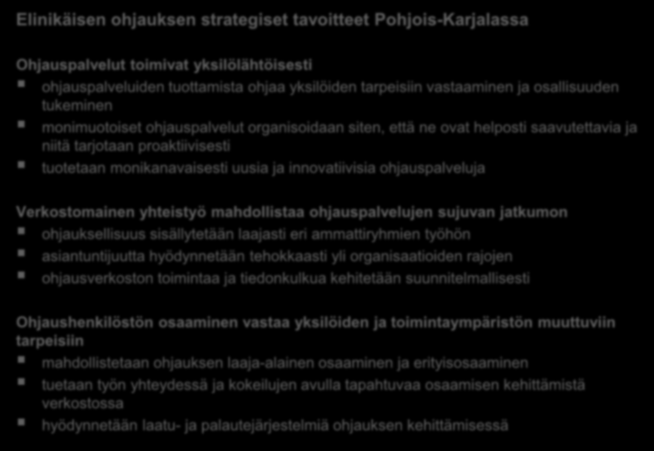 Verkostomainen yhteistyö mahdollistaa ohjauspalvelujen sujuvan jatkumon ohjauksellisuus sisällytetään laajasti eri ammattiryhmien työhön asiantuntijuutta hyödynnetään tehokkaasti yli organisaatioiden