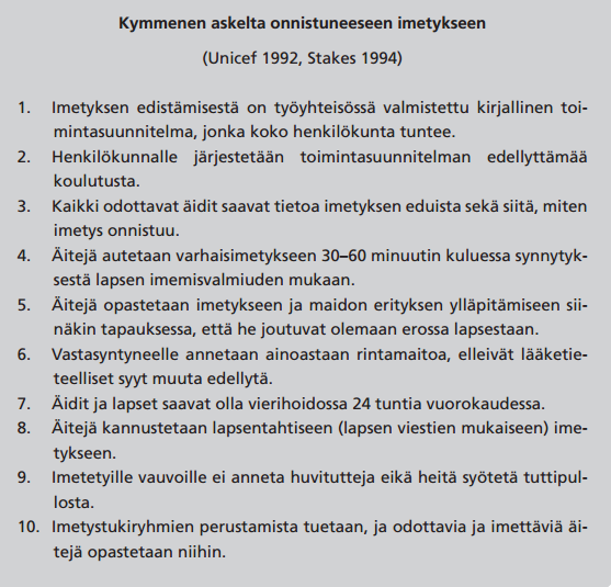 8 KUVA 1. Kymmenen askeleen ohjelma (Terveyden ja hyvinvoinnin laitos 2009, 49) Suomessa suositellaan täysimetystä 4 6 kuukautta ja osittaista imetystä vuoden ikään saakka.