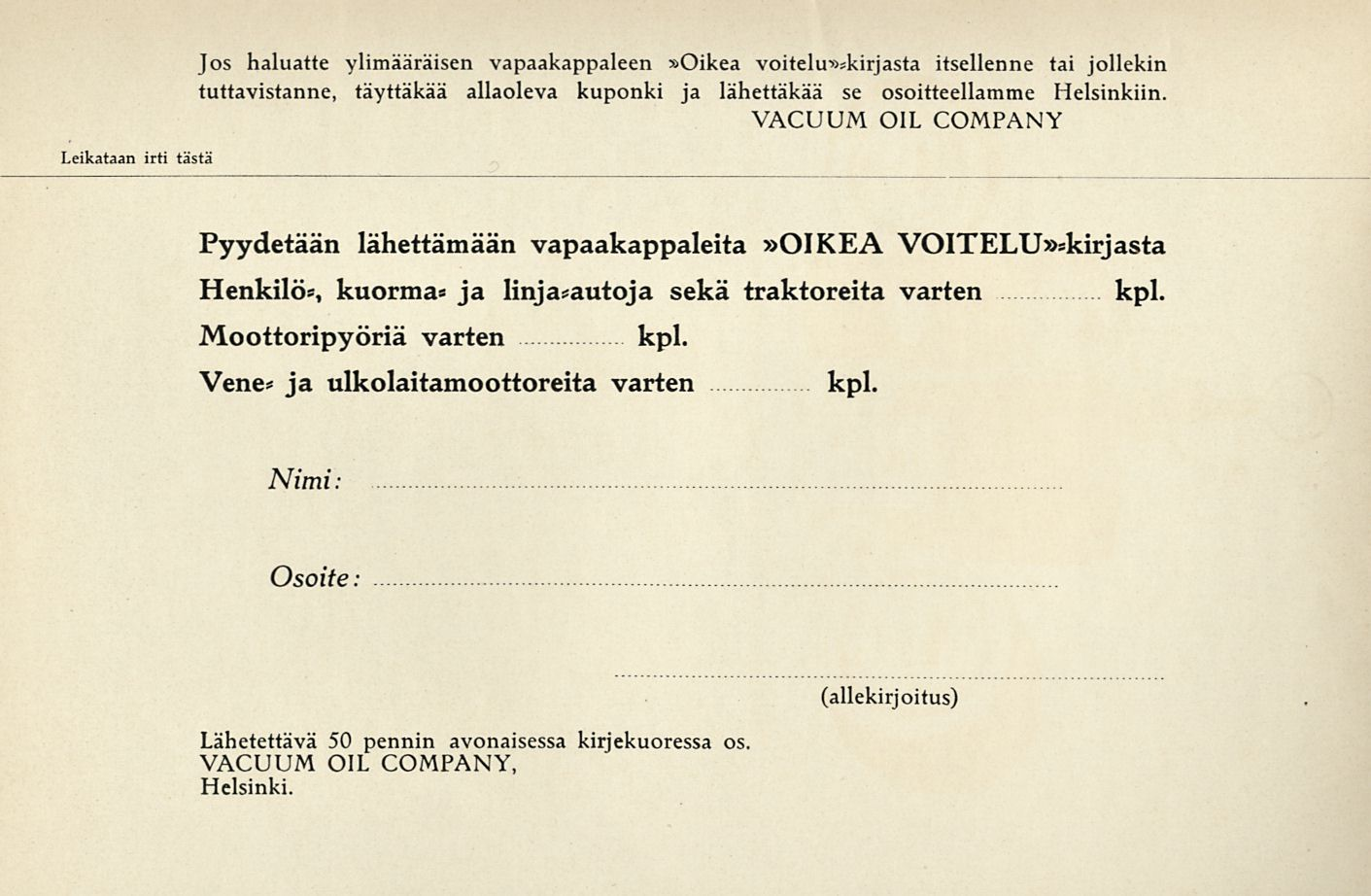 Leikataan irti tästä Jos haluatte ylimääräisen vapaakappaleen»oikea voitelu»;kirjasta itsellenne tai jollekin tuttavistanne, täyttäkää allaoleva kuponki ja lähettäkää se osoitteellamme Helsinkiin.