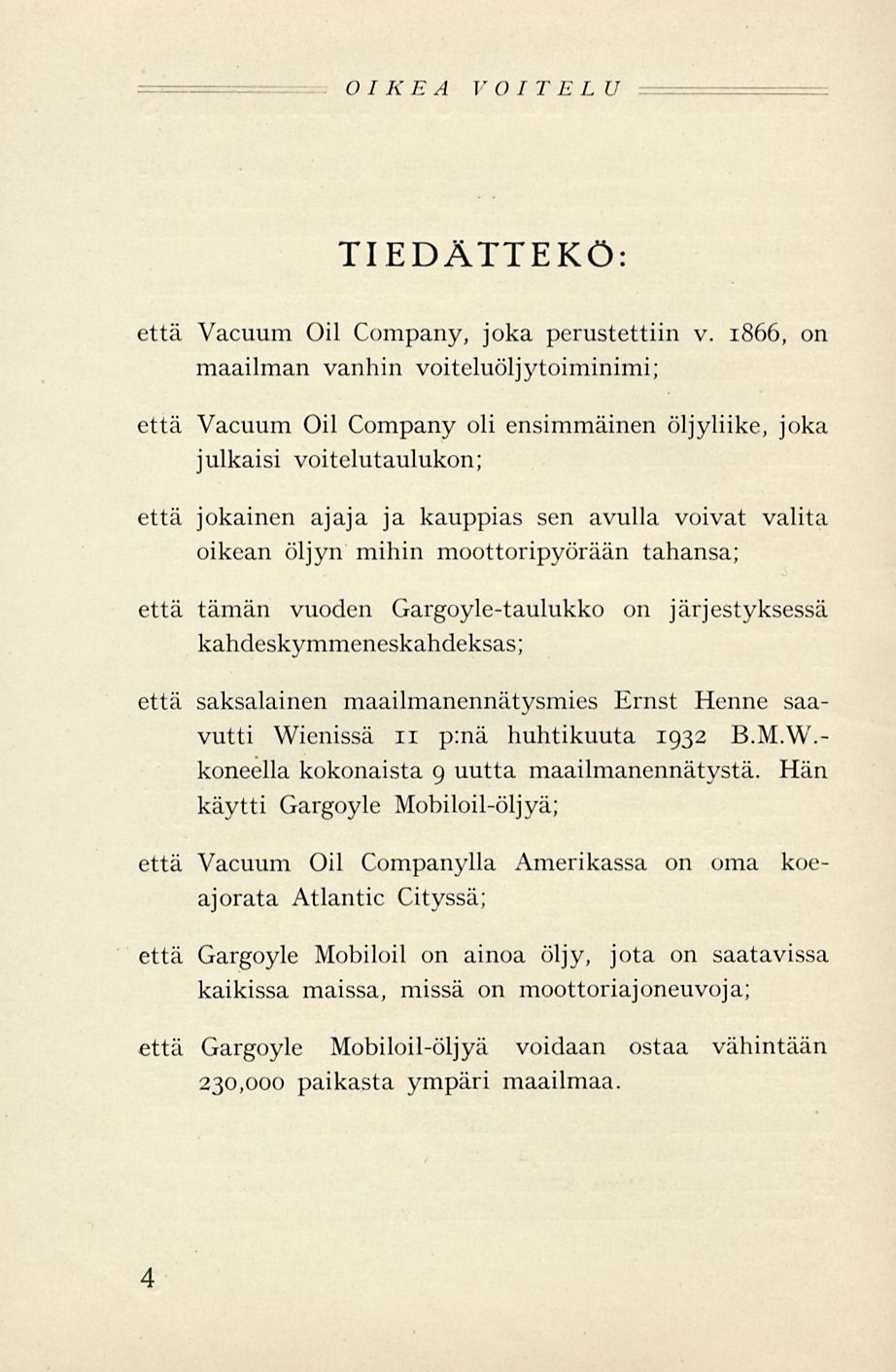 OIKEA VOITELU TIEÄEKÖ: että Vacuum Oil Company, joka perustettiin v.