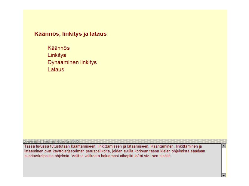 Käännös, linkitys ja lataus Käännös Linkitys Dynaaminen linkitys Lataus n,,o, luvussa tutustutaan!