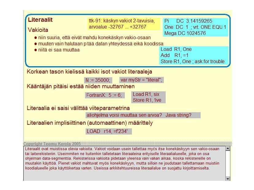 Literaalit Vakioita ttk-91 : käskyn vakiot 2-tavuisia, arvoalue -32767.