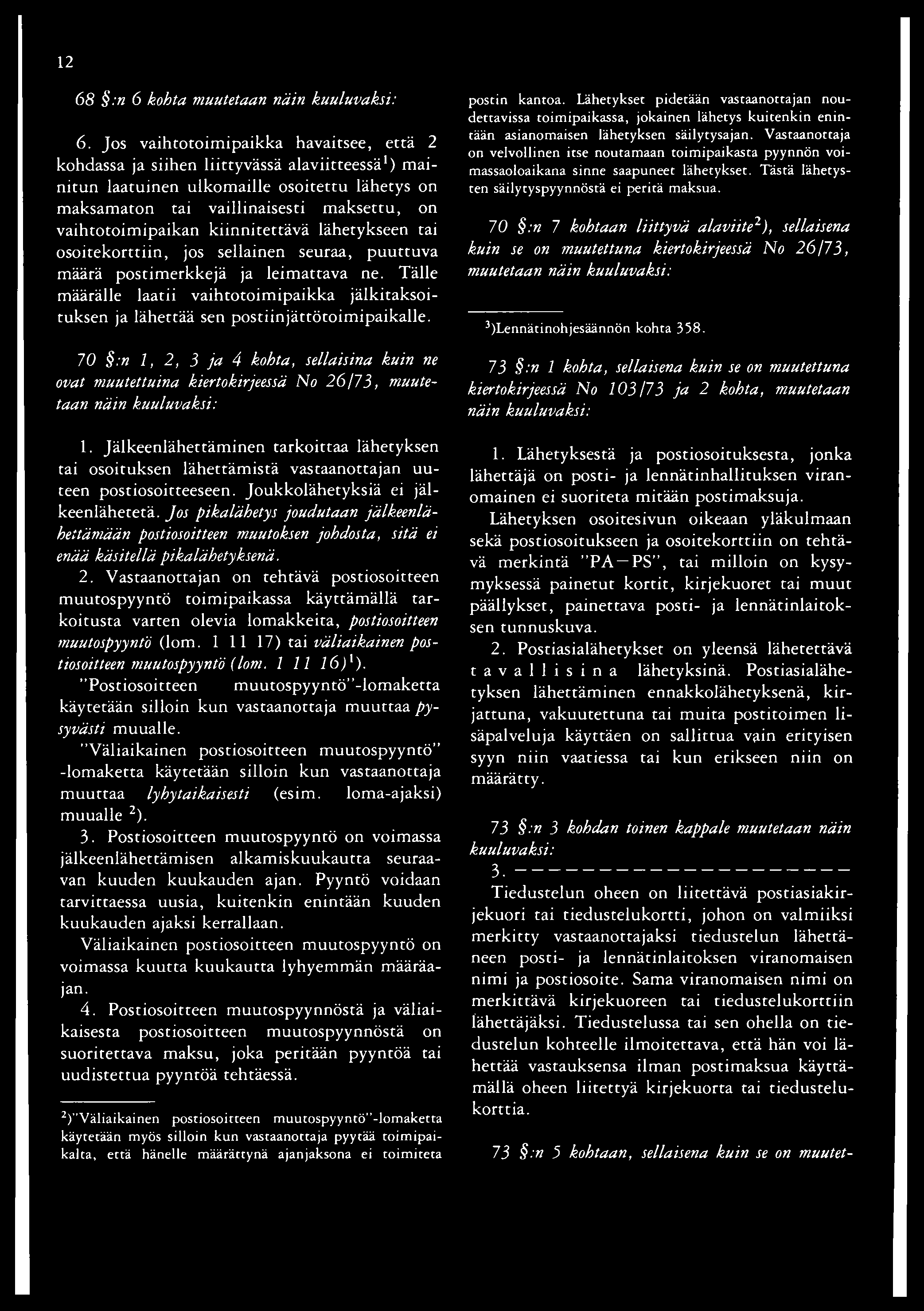 kiinnitettävä lähetykseen tai osoitekorttiin, jos sellainen seuraa, puuttuva määrä postimerkkejä ja leimattava ne.