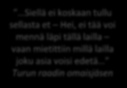 yhteistyömahdollisuuksia ja rohkeutta yhteistyöhön Siellä ei koskaan tullu sellasta et Hei, ei tää voi mennä läpi tällä lailla vaan mietittiin millä lailla joku