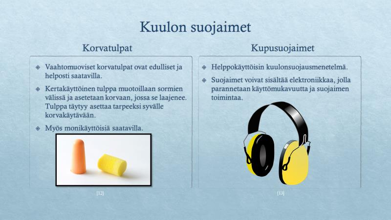 Lisäksi korvatulpista on