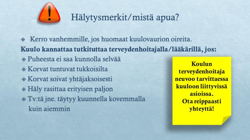 51 Liite 2 Jos korvat soivat yhtäjaksoisesti yli 2 viikon ajan, on syytä ottaa lääkäriin