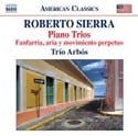 UUTUUDET VKO 9-10: NAXOS & KLASSINEN Sierra, Roberto - Piano Trios - Trio Arbos Roberto Sierra was born in Puerto Rico and studied composition in Europe, notably with György