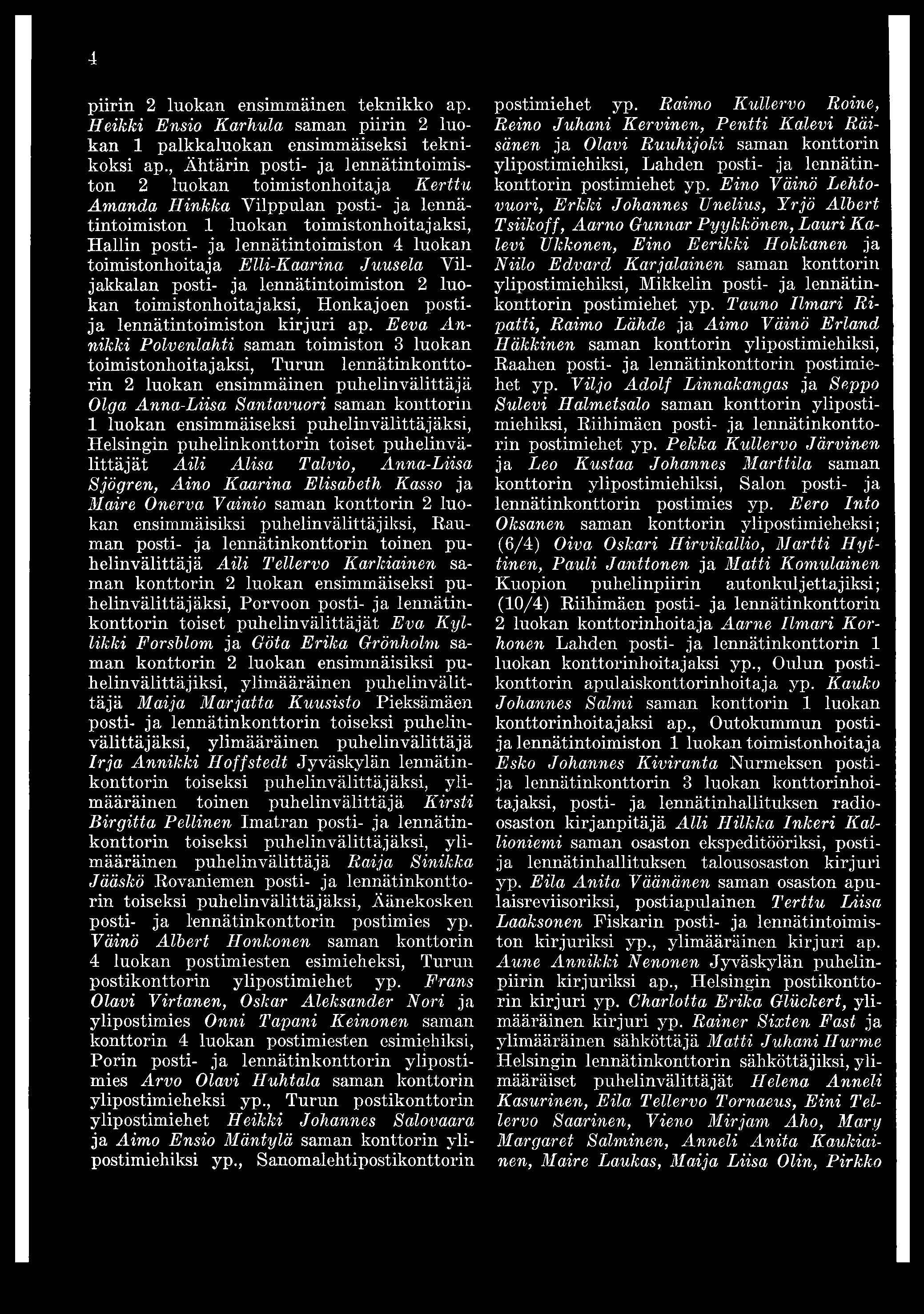 toimistonhoitaja Elli-Kaarina Juusela V iljakkalan posti- ja lennätintoimiston 2 luokan toimistonhoitajaksi, Honkajoen postija lennätintoimiston kirjuri ap.