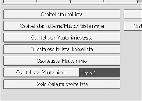 Järjestelmäasetukset 2 Tulosta osoitelista: Kohdelista Voit tulostaa Osoitekirjaan tallennettujen nimien luettelon. Tulosta Nimiön 1 järjestyksessä Tulostaa osoitekirjan Nimiön 1 järjestyksessä.