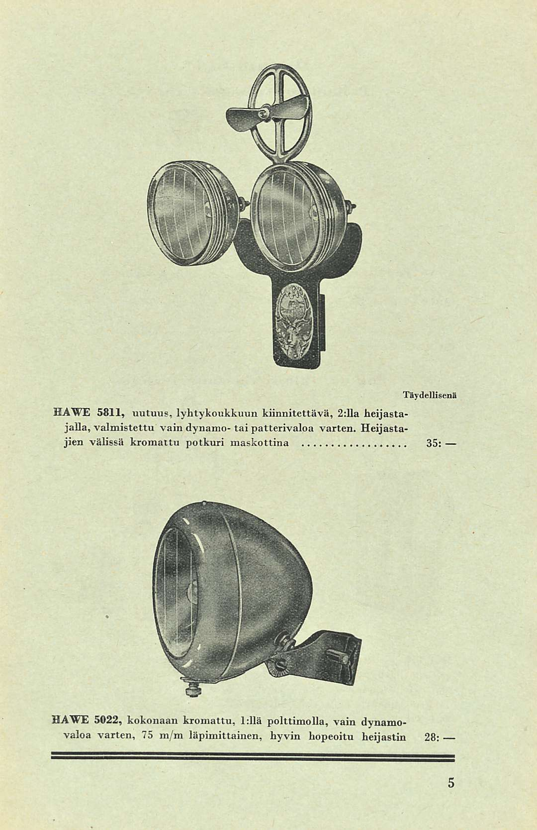 Täydellisenä HAWE 5811, uutuus, lyhtykoukkuun kiinnitettävä, 2:11 a heijastajalla, valmistettu vain dynamo- tai patterivaloa varten.