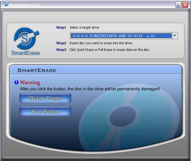 SmartErase-ohjelman käyttö 1. Käynnistä SmartErase-ohjelma levyasemaan yhdistetyn poltto-ohjelmiston valikosta. 2. Valitse SmartErase-yhteensopiva levyasema. 3.