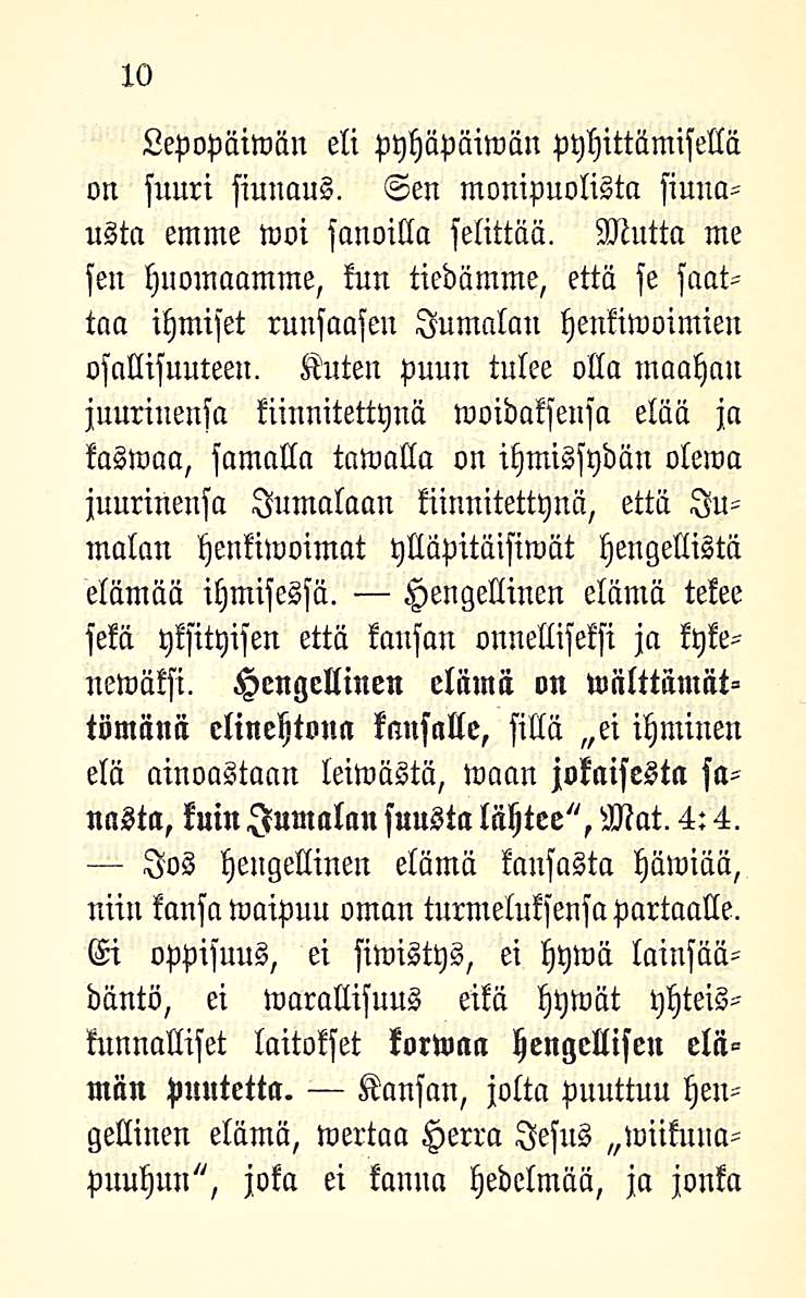 10 Lepopäiwiin eli pyhäpäiwän pyhittämisellä on suuri siuuaus. Sen monipuolista siunausta emme woi sanoilla selittää.