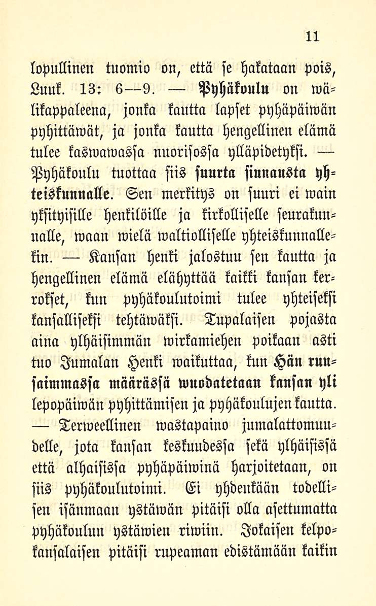 11 lopullinen tuomio on, että se hakataan pois, Luuk. 13: 6 9.