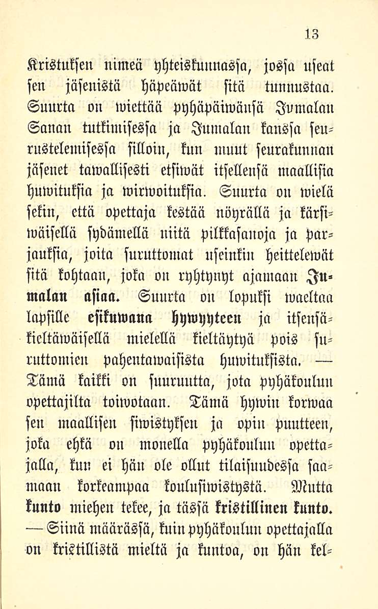Kristuksen nimeä yhteiskunnassa, jossa useat sen jäsenistä häpeämät sitä tunnustaa.