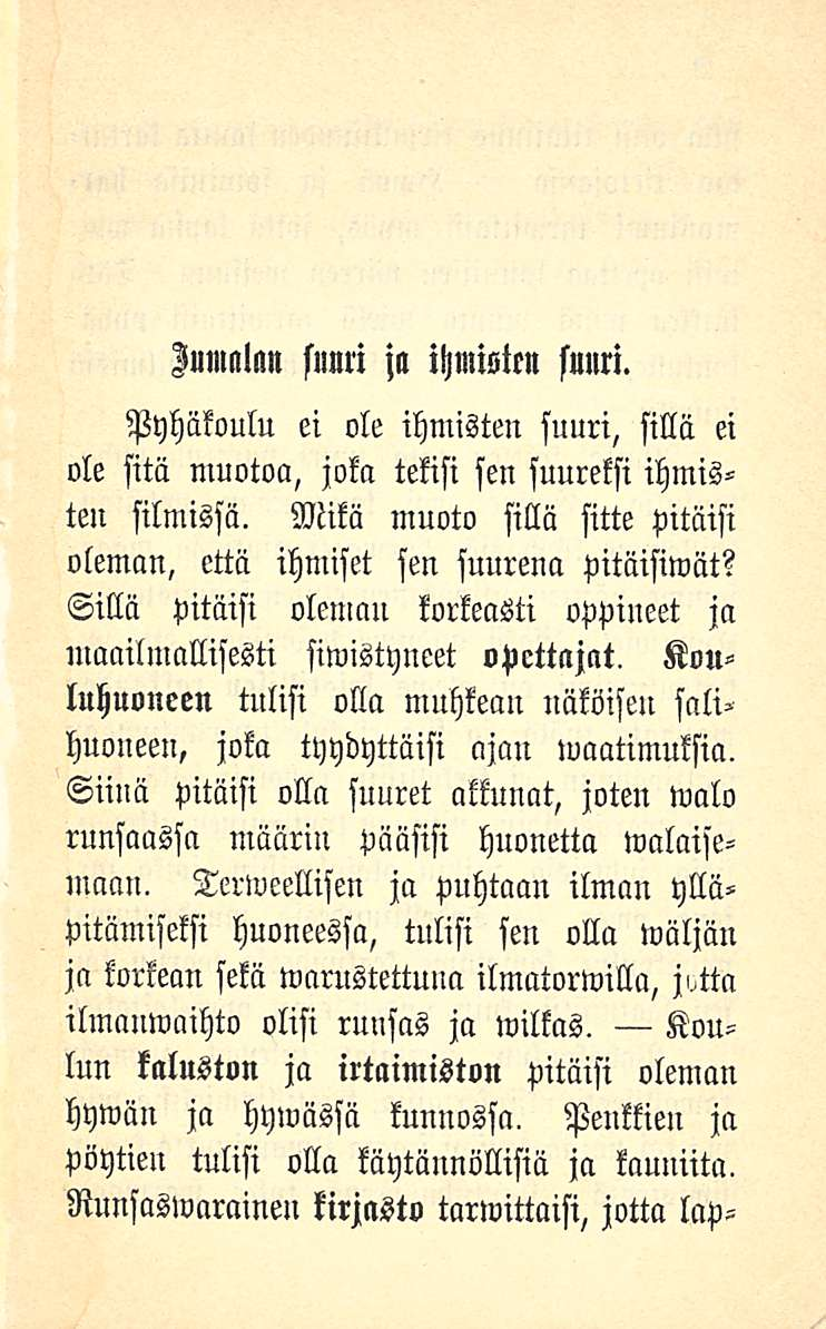 Jumalan suuri ja ihmisten suun. Pyhäkoulu ei ole ihmisten suuri, sillä ei ole sitä muotoa, joka tekisi sen suureksi ihmisten silmissä.