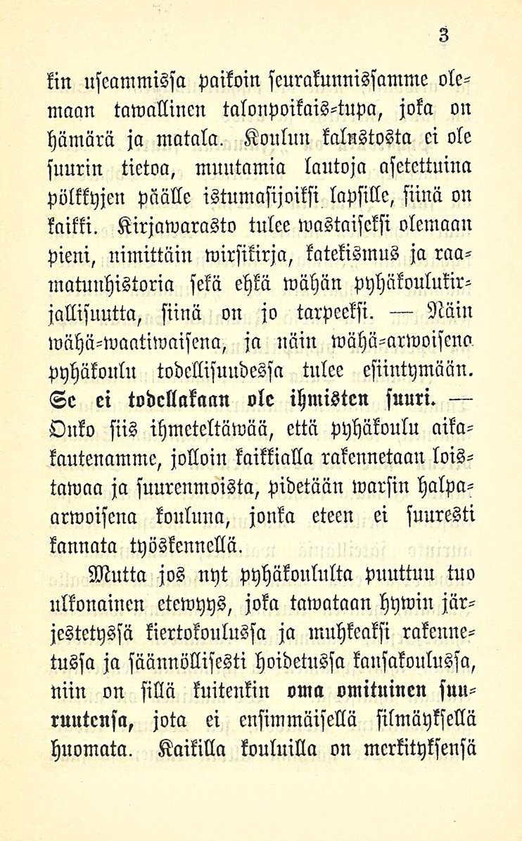 km useammissa paikoin seurakunnissamme olemaan tumallinen talonpoikais-tupa, joka on hämärä ja matala.