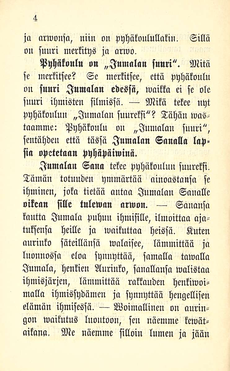 4 ja armonsa, niin on pyhäkoulullakin. Sillä on suuri merkitys ja arwo. Pyhäkoulu on Imnalan suuri". Mitä se merkitsee?