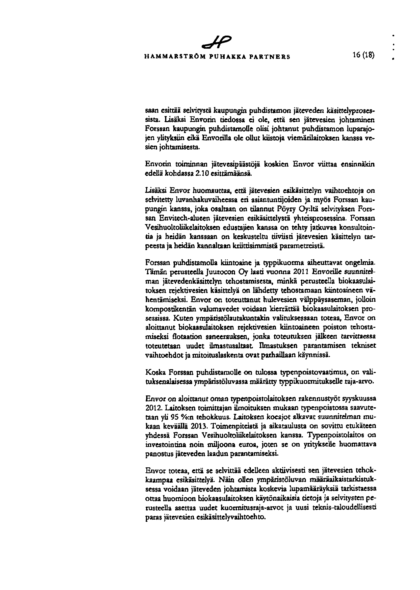 HAM M ARSTRÖM P UHAK K A P AR TNE RS saan esittää selvitystä kaupungin puhdistamon jäteveden käsittelyprosessista.