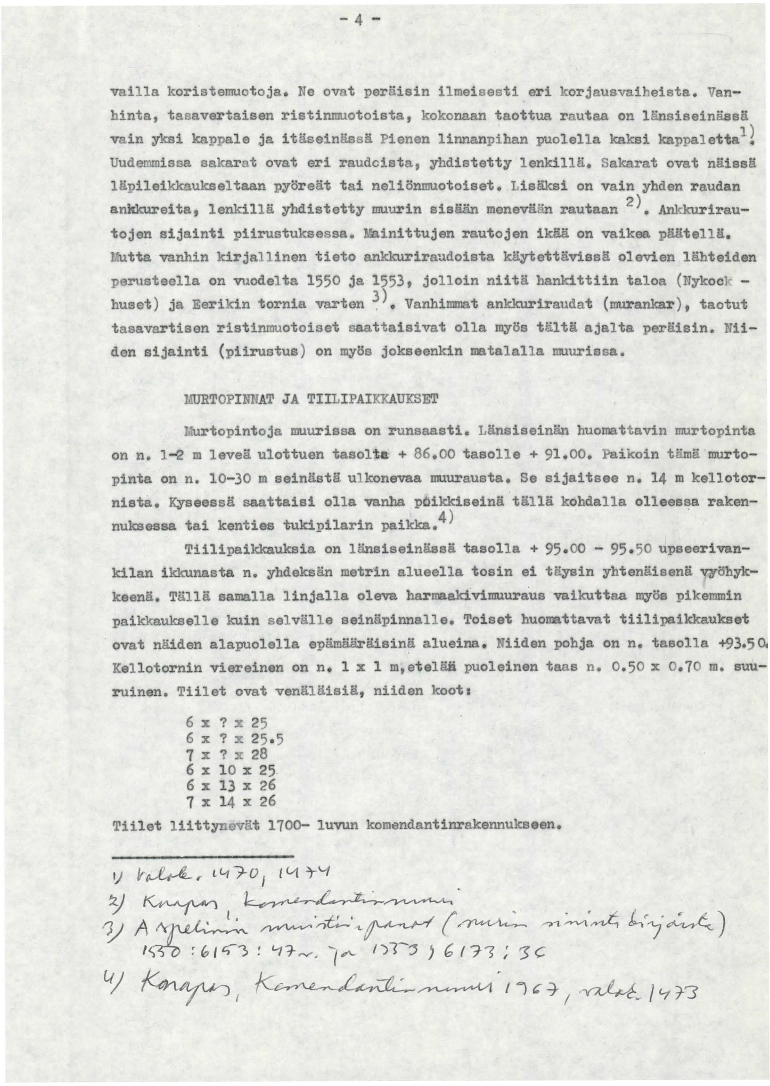 - 4 - vailla koristemuotoja. Ne ovnt peräisin ilmeisesti eri korj usvaiheista.