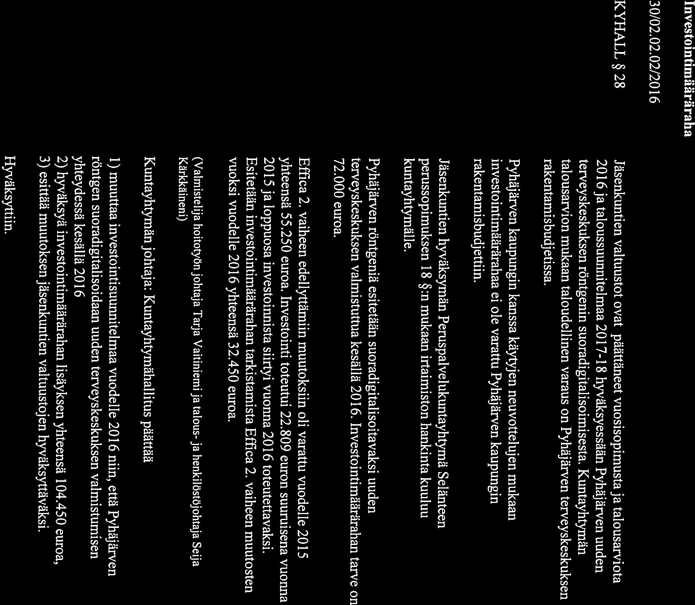 - PERU$PALVELUKUNTAYHTYMA SELANNE OTE POYTAKIRJASTA Kuntayymäha11itus 28-25M2.2016 Investointimääräraha 30/02.