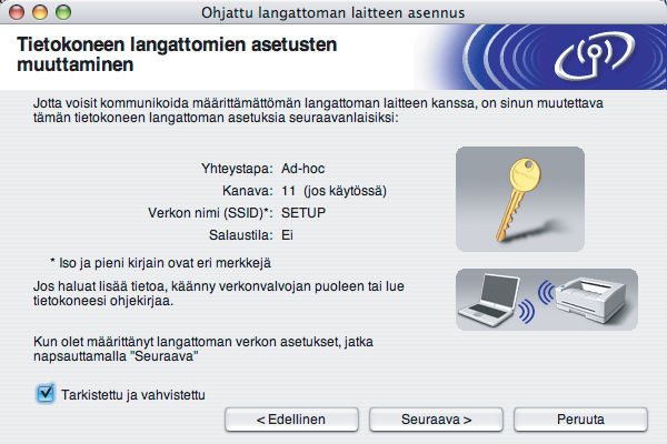 Langattoman verkon asetukset (Macintosh ) k Muuta tietokoneen langattoman verkon asetukset tilapäisesti näytössä näkyviin laitteen oletusasetuksiin, jotta tietokone voi ottaa yhteyden langattomaan