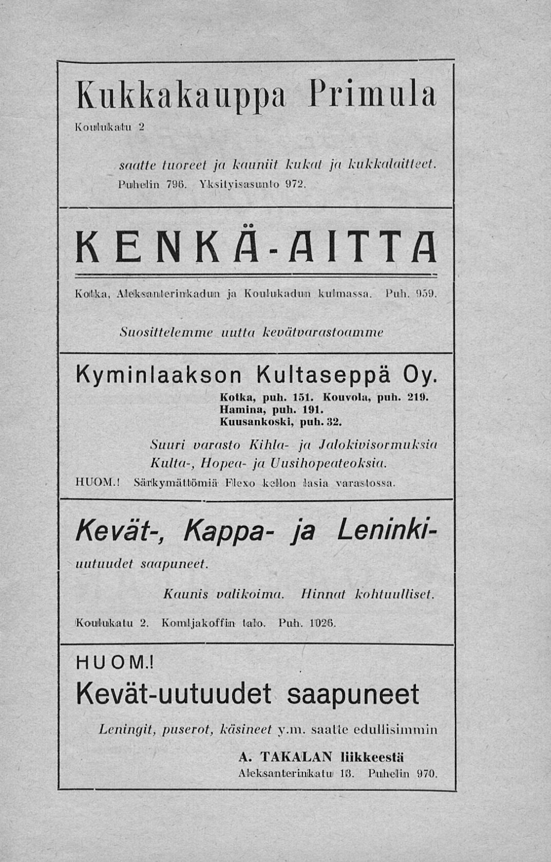 Kukkakauppa Primula Koitihiikaihi 2 saatte tuoreet ja kauniit laikat ja kukkalaitteet. Puhdin 7111). Yksityisasunto 972. KENKÄ-AITTA Koil,k:i, Ailieltsininilerinikaduin ja Koulukaduin kuluvassa. Puh. 959.