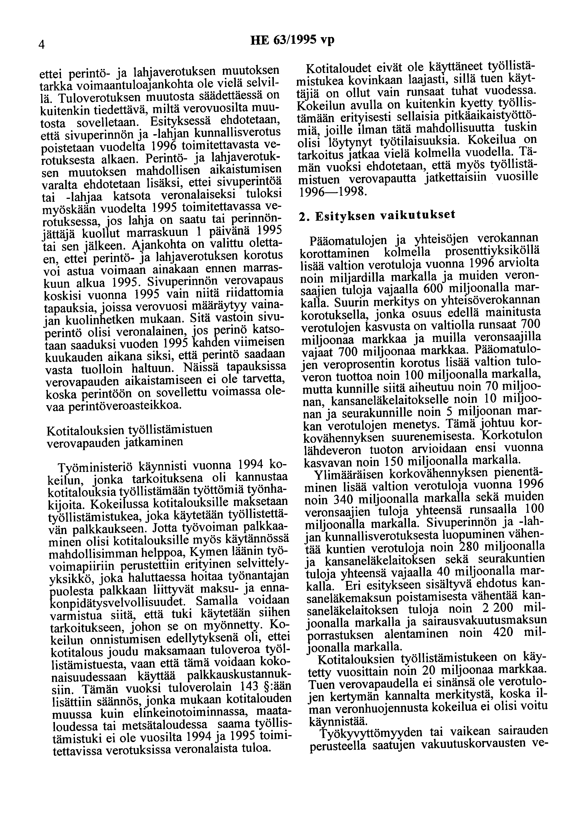 4 HE 63/1995 vp ettei perintö- ja lahjaverotuksen muutoksen tarkka voimaantuloajankohta ole vielä selvillä.