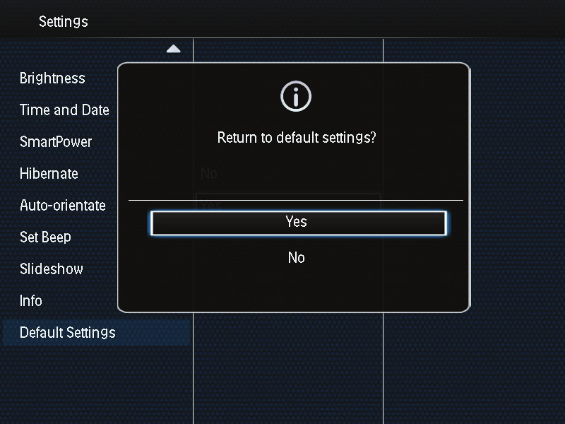 Tehdasasetusten palauttaminen 1 Valitse aloitusnäytössä [Settings] ja paina 2 Valitse [Default Settings] ja paina sitten 3 Valitse [Yes] ja paina sitten Näkyviin tulee