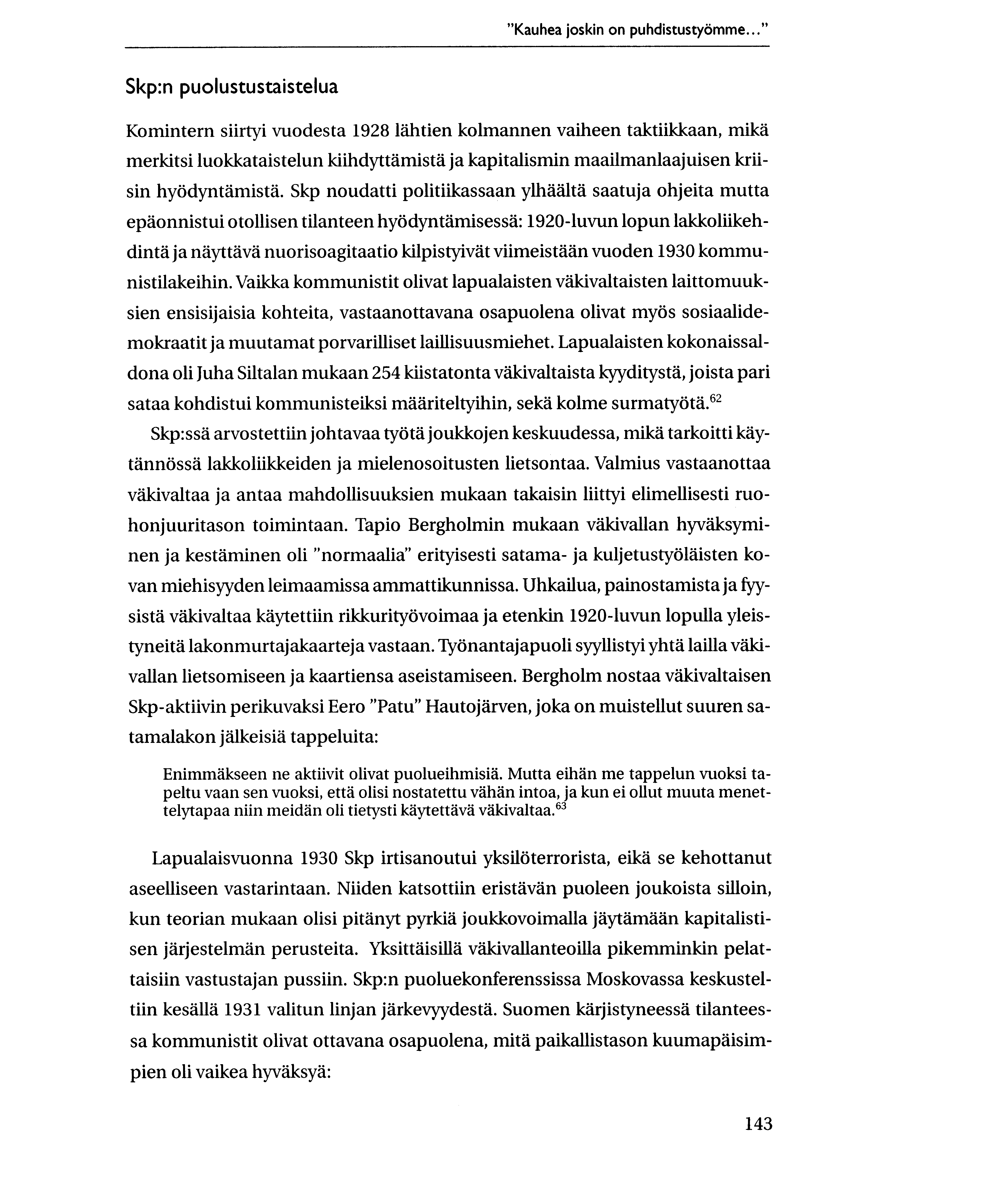 "Kauhea joskin on puhdistustyonnme.